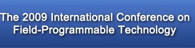 The 2009 International Conference on Field Programmable Technology